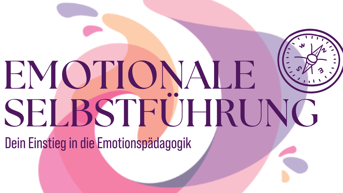 Emotionale Selbstführung – Dein Einstieg in die Emotionspädagogik